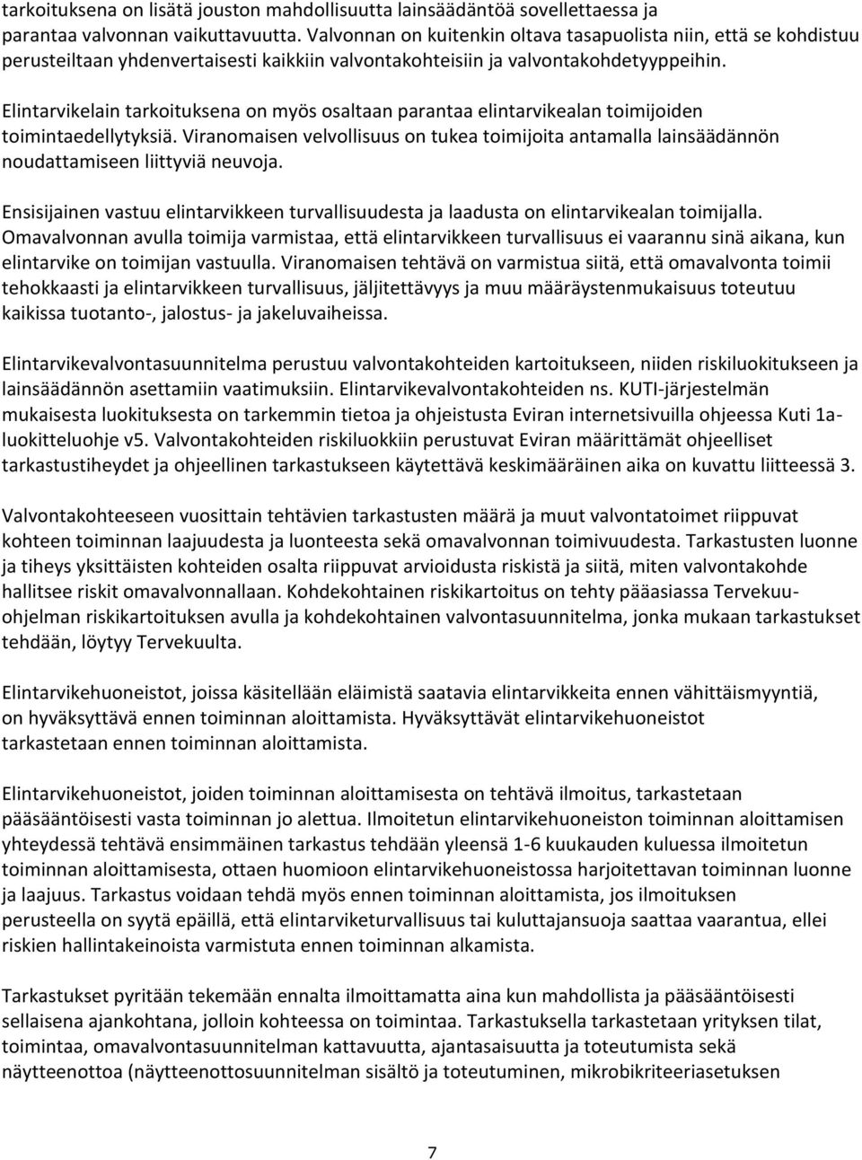 Elintarvikelain tarkoituksena on myös osaltaan parantaa elintarvikealan toimijoiden toimintaedellytyksiä.