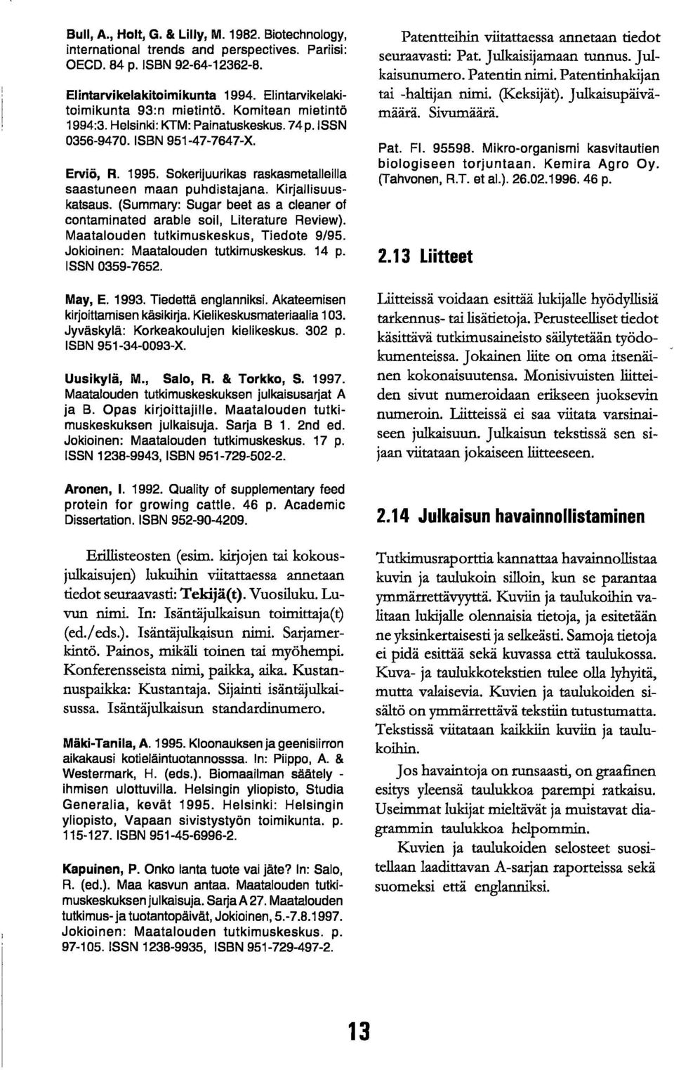 Sokerijuurikas raskasmetalleilla saastuneen maan puhdistajana. Kirjallisuuskatsaus. (Summary: Sugar beet as a cleaner of contaminated arable soil, Literature Review).