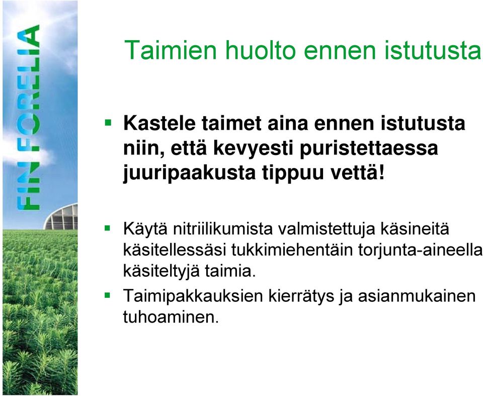 Käytä nitriilikumista valmistettuja käsineitä käsitellessäsi