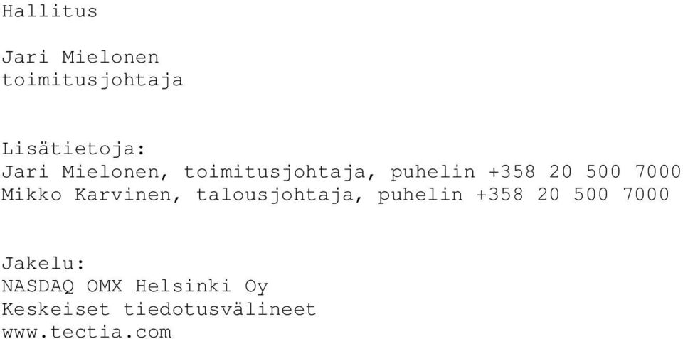 Karvinen, talousjohtaja, puhelin +358 20 500 7000 Jakelu: