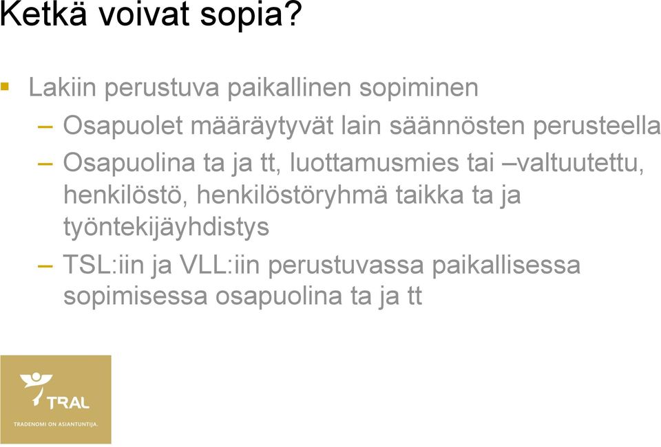 säännösten perusteella Osapuolina ta ja tt, luottamusmies tai valtuutettu,