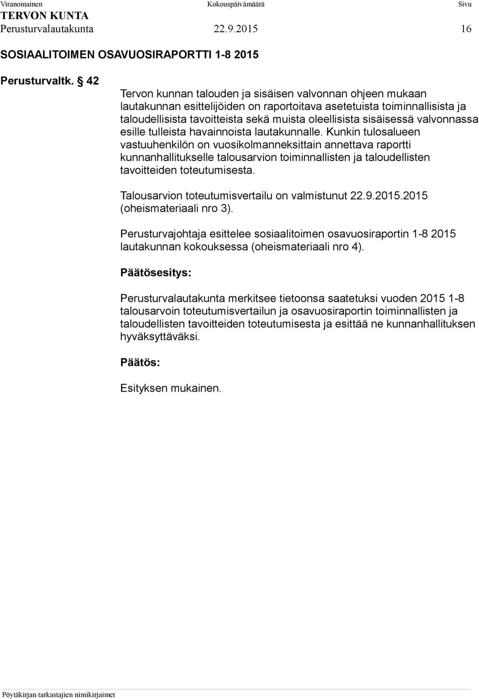 sisäisessä valvonnassa esille tulleista havainnoista lautakunnalle.