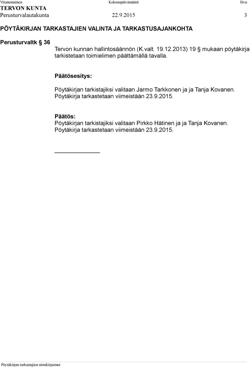 12.2013) 19 mukaan pöytäkirja tarkistetaan toimielimen päättämällä tavalla.