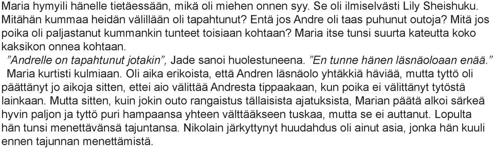 En tunne hänen läsnäoloaan enää. Maria kurtisti kulmiaan.