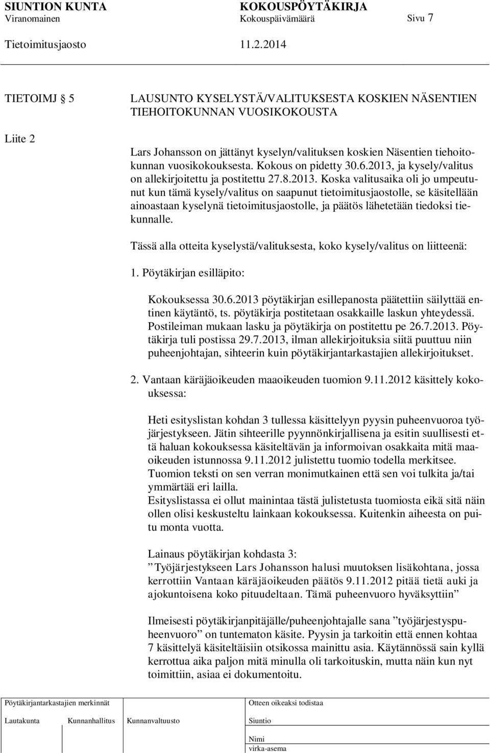 ja kysely/valitus on allekirjoitettu ja postitettu 27.8.2013.