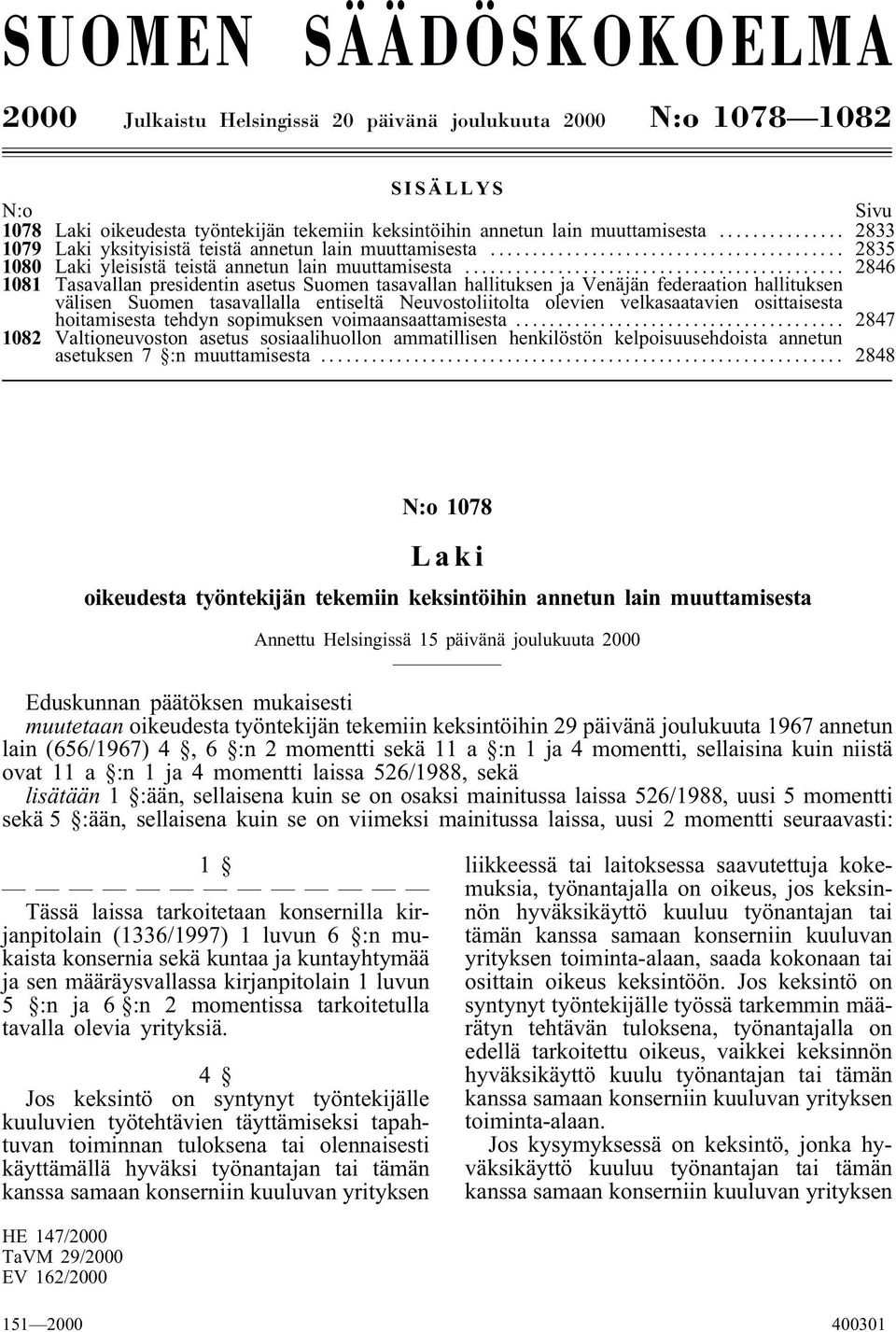 .. 2846 1081 Tasavallan presidentin asetus Suomen tasavallan hallituksen ja Venäjän federaation hallituksen välisen Suomen tasavallalla entiseltä Neuvostoliitolta olevien velkasaatavien osittaisesta