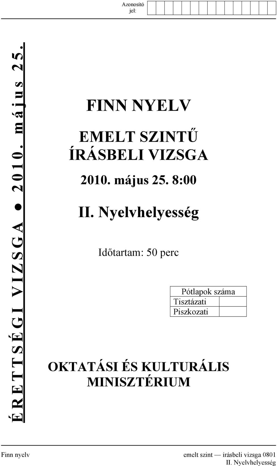 Nyelvhelyesség Időtartam: 50 perc Pótlapok száma Tisztázati