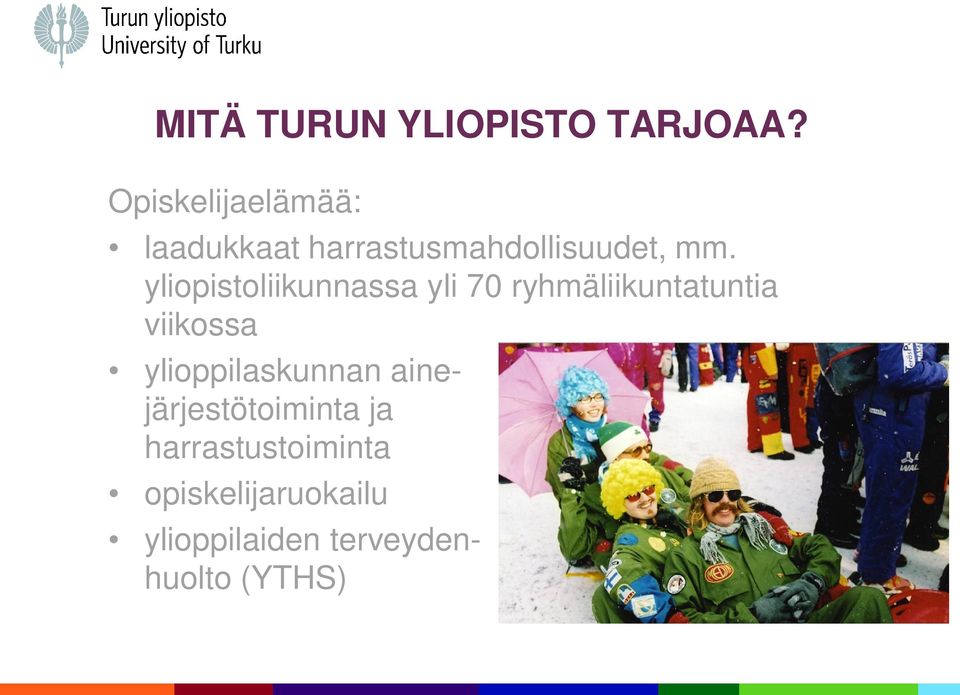 yliopistoliikunnassa yli 70 ryhmäliikuntatuntia viikossa