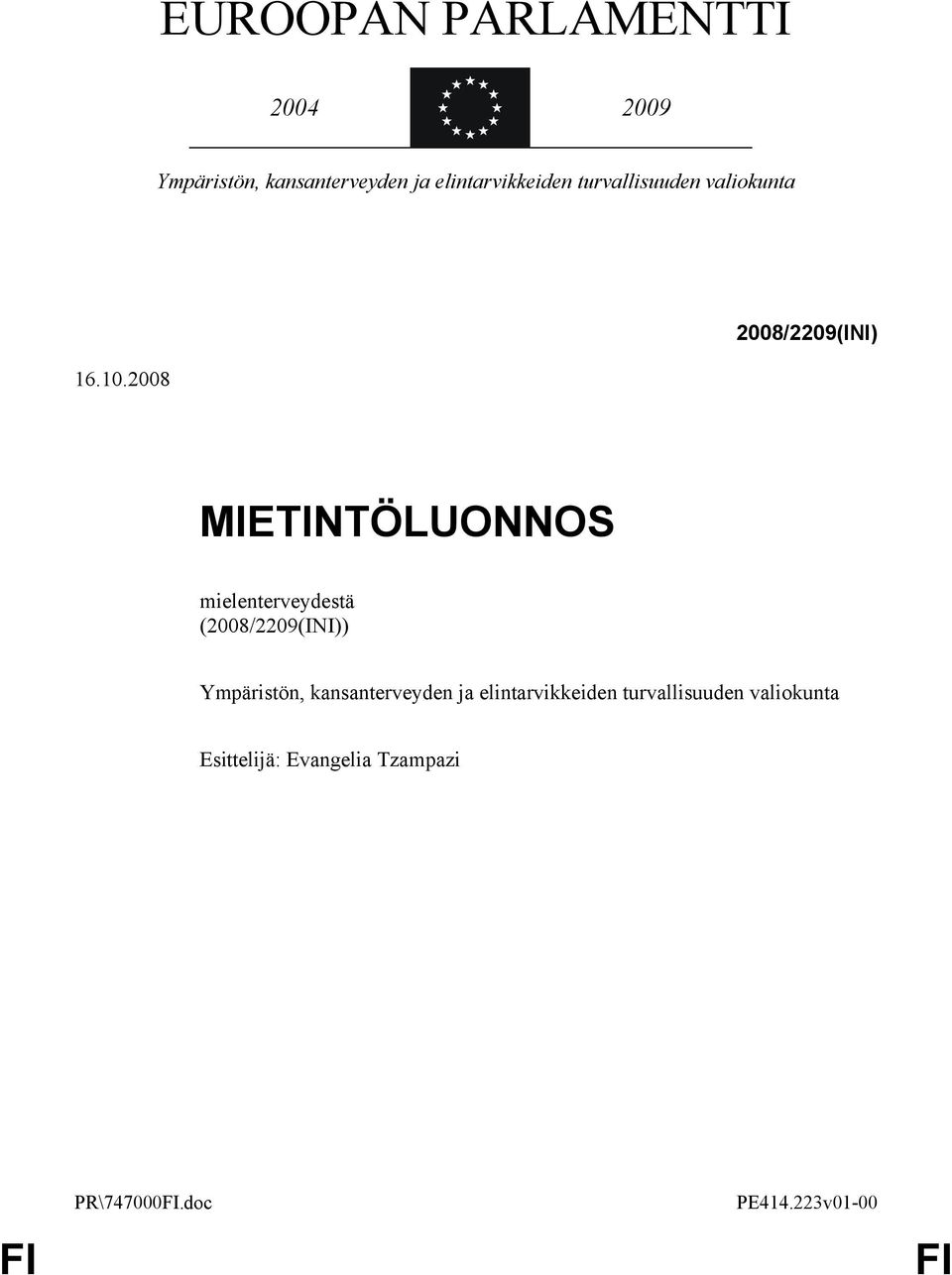 2008 2008/2209(INI) MIETINTÖLUONNOS mielenterveydestä (2008/2209(INI))