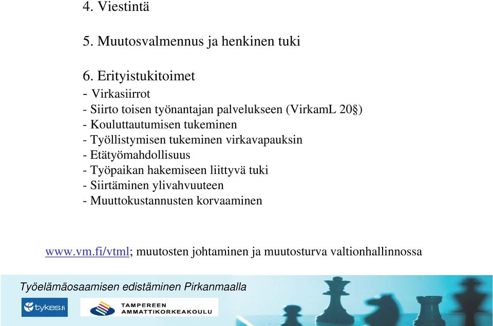 Kouluttautumisen tukeminen - Työllistymisen tukeminen virkavapauksin - Etätyömahdollisuus -