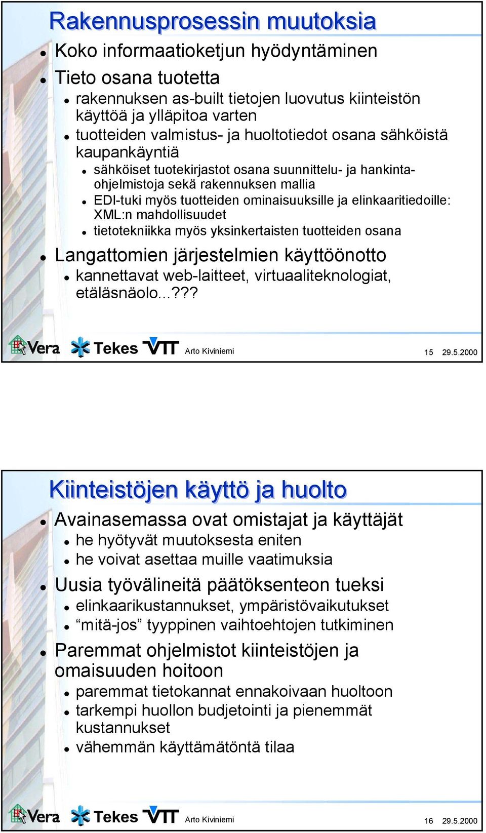 XML:n mahdollisuudet tietotekniikka myös yksinkertaisten tuotteiden osana Langattomien järjestelmien käyttöönotto kannettavat web-laitteet, virtuaaliteknologiat, etäläsnäolo...??? 15 