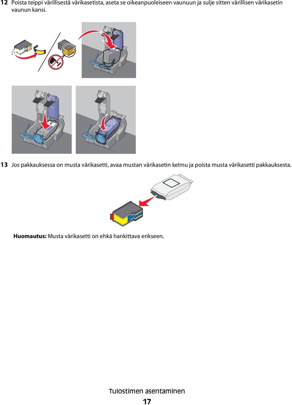 13 Jos pakkauksessa on musta värikasetti, avaa mustan värikasetin kelmu ja poista
