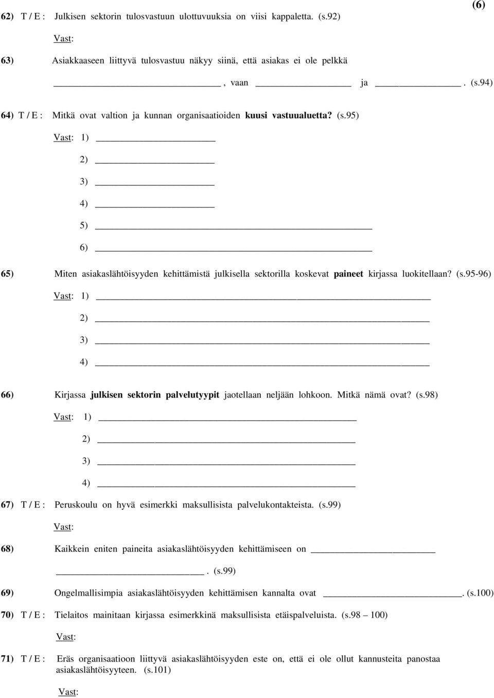 95-96) 1) 2) 3) 4) 66) Kirjassa julkisen sektorin palvelutyypit jaotellaan neljään lohkoon. Mitkä nämä ovat? (s.