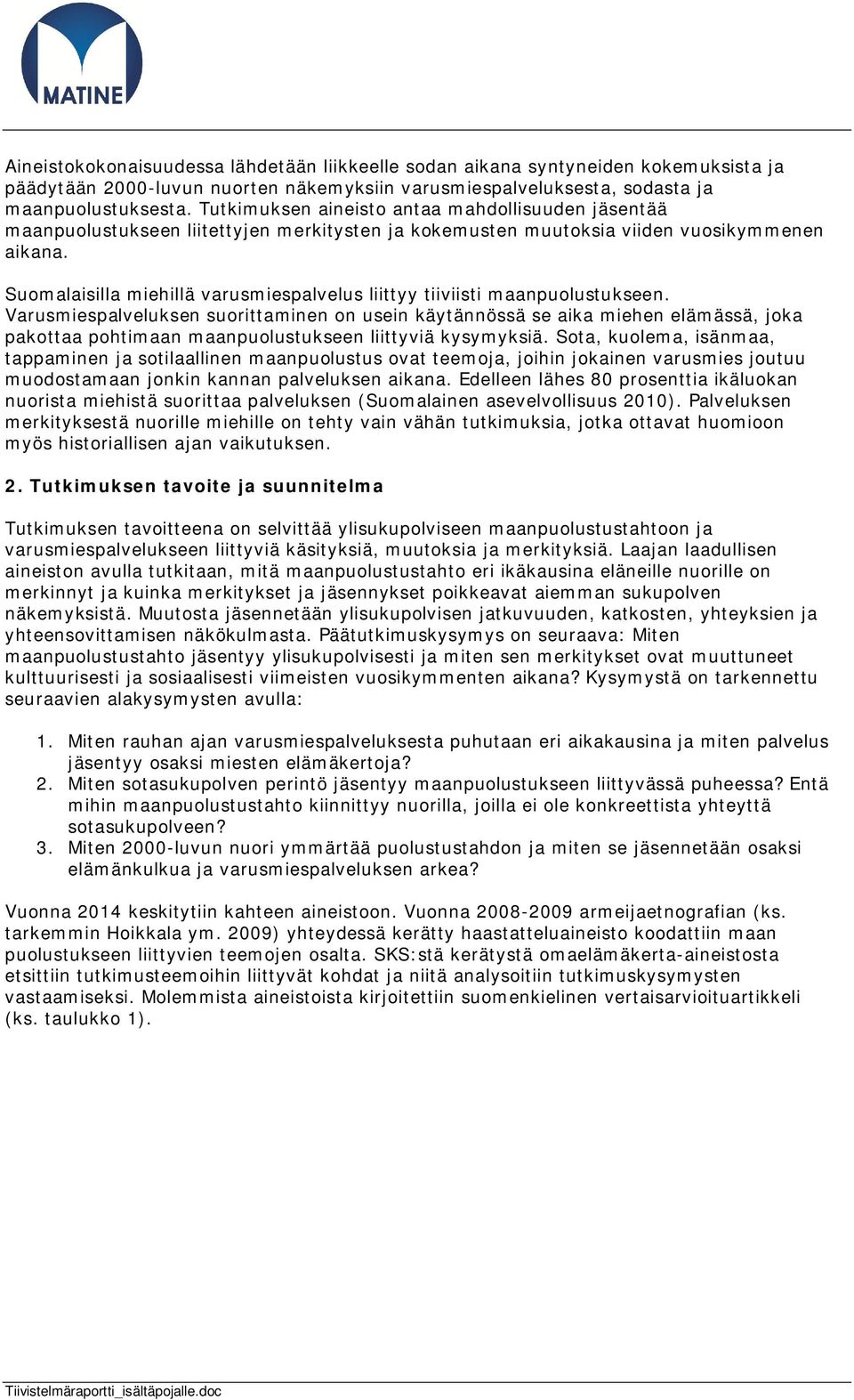 Suomalaisilla miehillä varusmiespalvelus liittyy tiiviisti maanpuolustukseen.