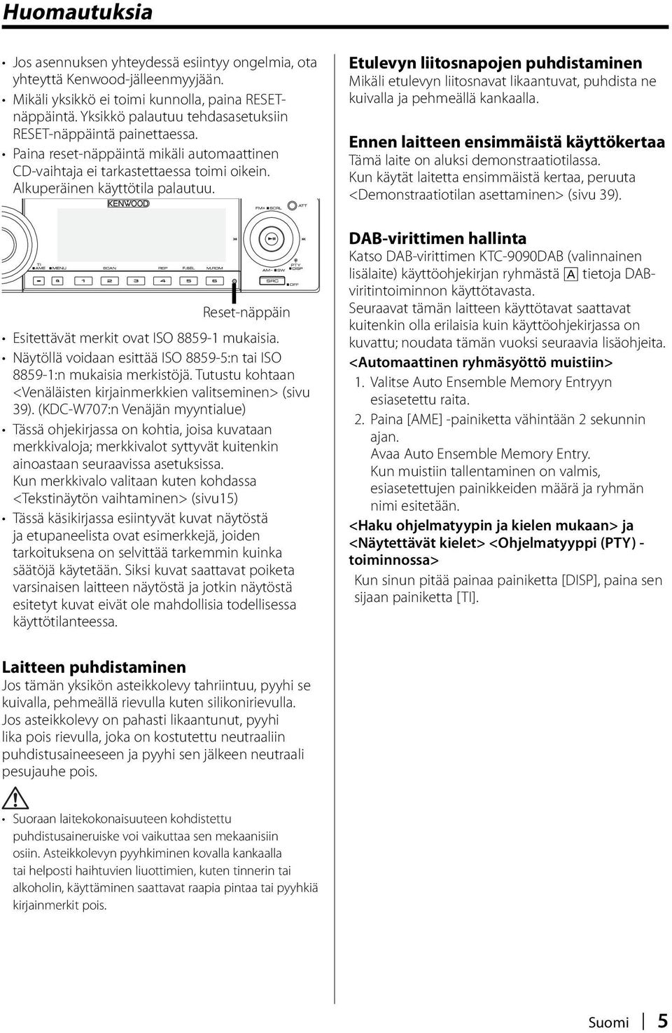 Reset-näppäin Esitettävät merkit ovat ISO 8859-1 mukaisia. Näytöllä voidaan esittää ISO 8859-5:n tai ISO 8859-1:n mukaisia merkistöjä.