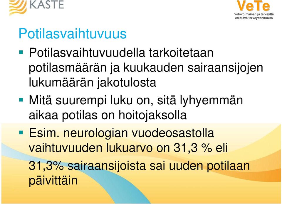 lyhyemmän aikaa potilas on hoitojaksolla Esim.