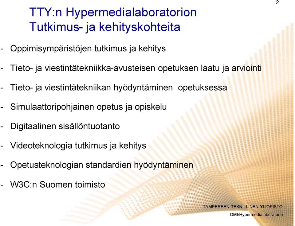 viestintätekniikan hyödyntäminen opetuksessa Simulaattoripohjainen opetus ja opiskelu Digitaalinen