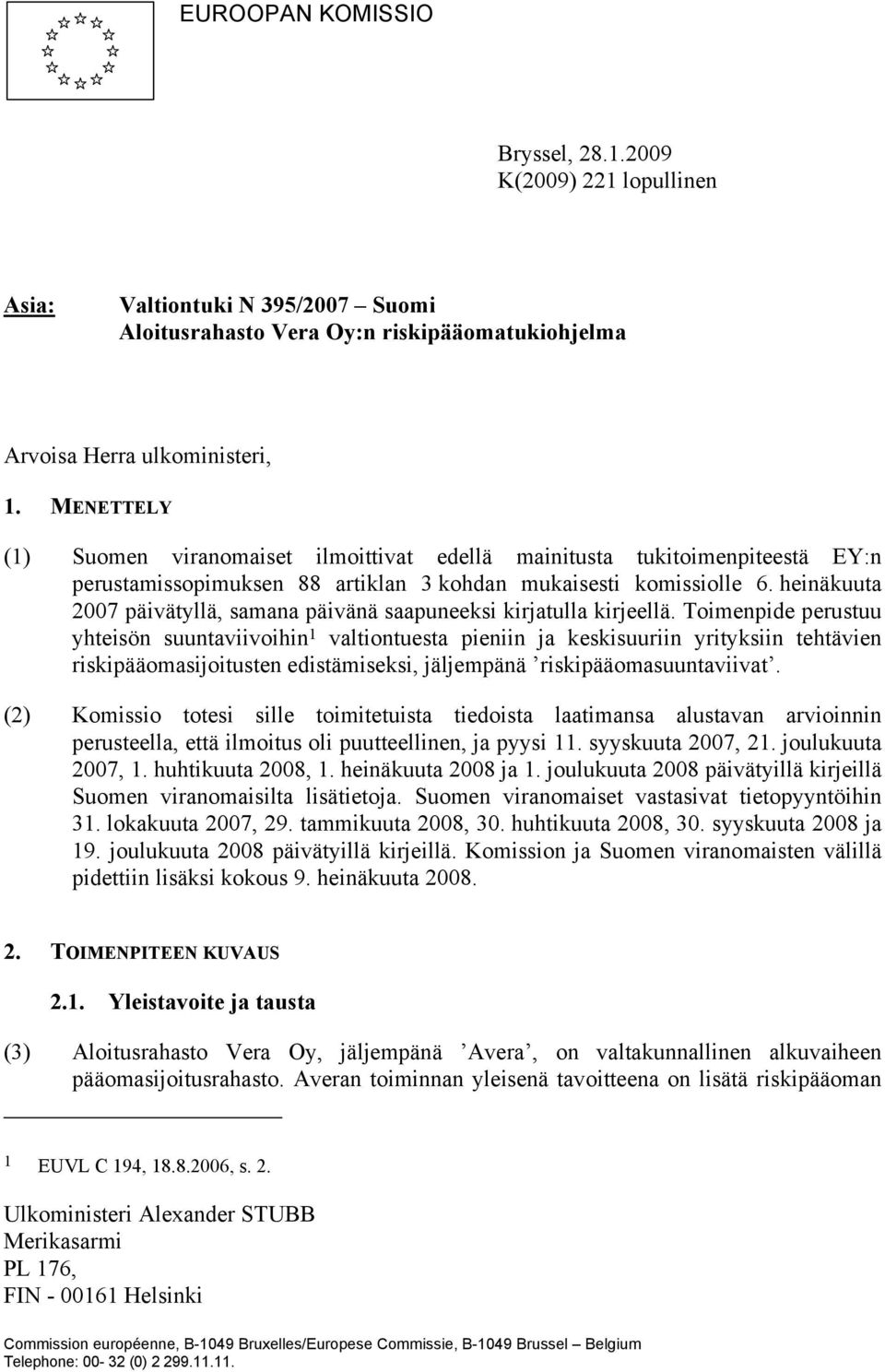 heinäkuuta 2007 päivätyllä, samana päivänä saapuneeksi kirjatulla kirjeellä.