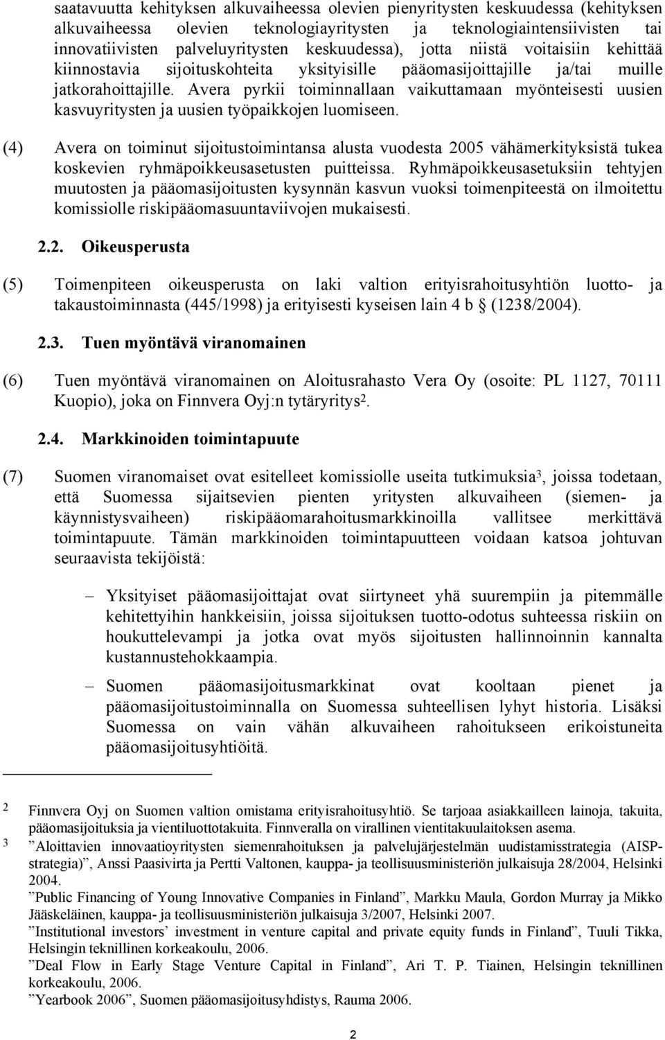 Avera pyrkii toiminnallaan vaikuttamaan myönteisesti uusien kasvuyritysten ja uusien työpaikkojen luomiseen.