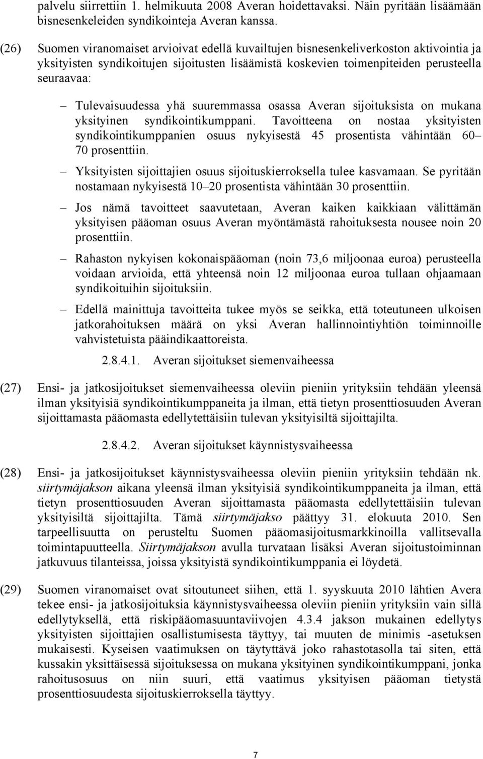 Tulevaisuudessa yhä suuremmassa osassa Averan sijoituksista on mukana yksityinen syndikointikumppani.