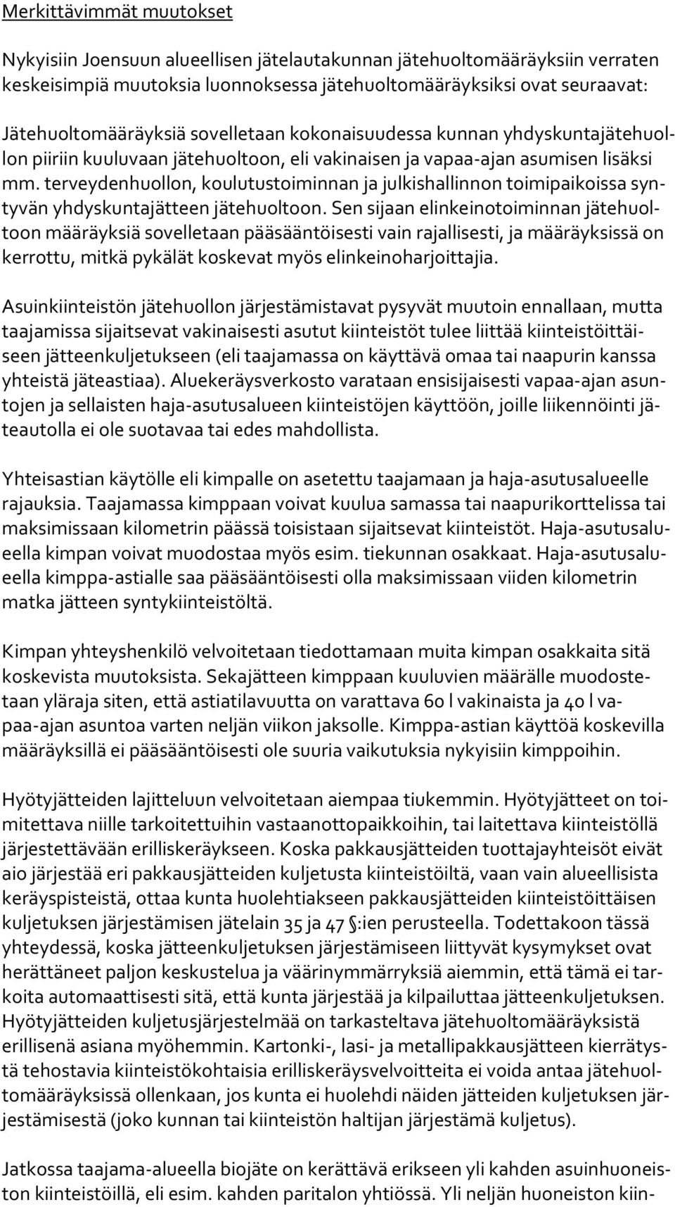 terveydenhuollon, koulutustoiminnan ja julkishallinnon toimipaikoissa synty vän yhdyskuntajätteen jätehuoltoon.