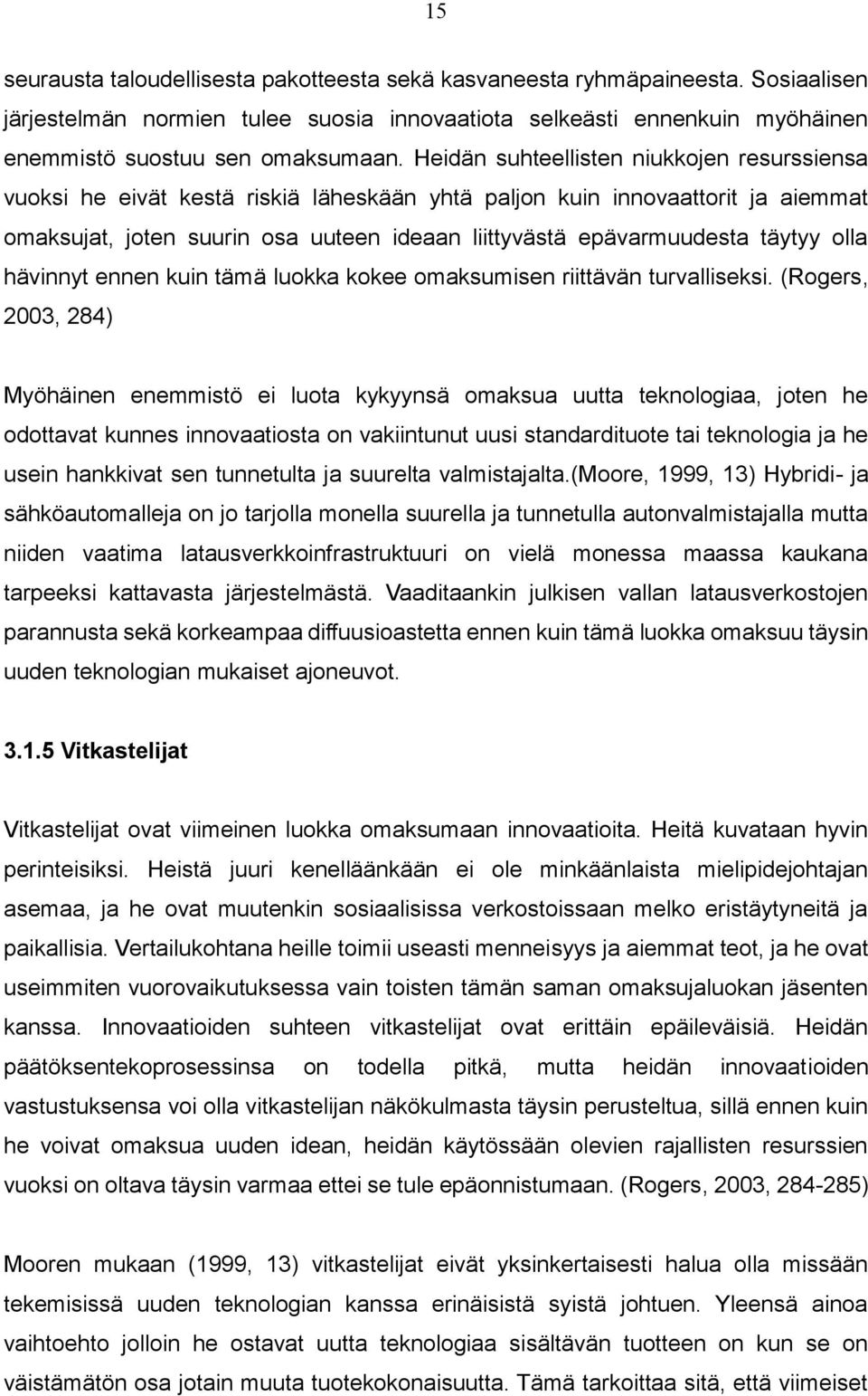 täytyy olla hävinnyt ennen kuin tämä luokka kokee omaksumisen riittävän turvalliseksi.