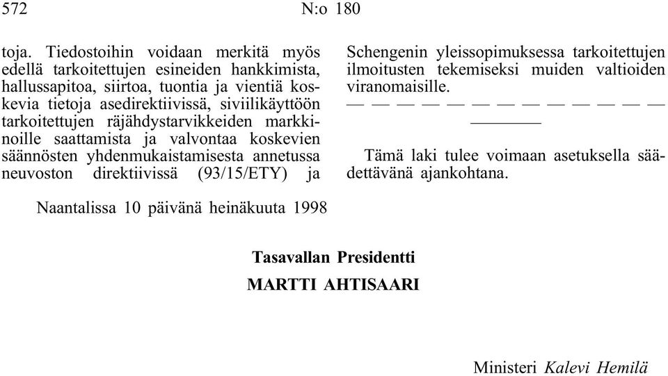 asedirektiivissä, siviilikäyttöön tarkoitettujen räjähdystarvikkeiden markkinoille saattamista ja valvontaa koskevien säännösten yhdenmukaistamisesta