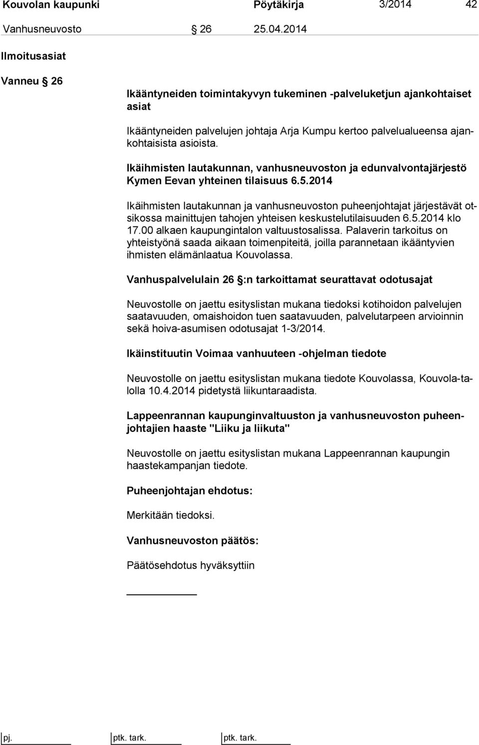 Ikäihmisten lautakunnan, vanhusneuvoston ja edun val von ta jär jes tö Kymen Eevan yhteinen tilaisuus 6.5.