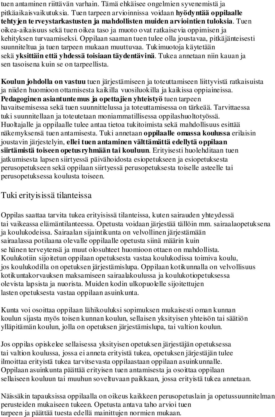 Tuen oikea-aikaisuus sekä tuen oikea taso ja muoto ovat ratkaisevia oppimisen ja kehityksen turvaamiseksi.