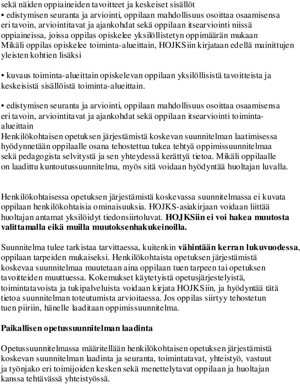lisäksi kuvaus toiminta-alueittain opiskelevan oppilaan yksilöllisistä tavoitteista ja keskeisistä sisällöistä toiminta-alueittain.