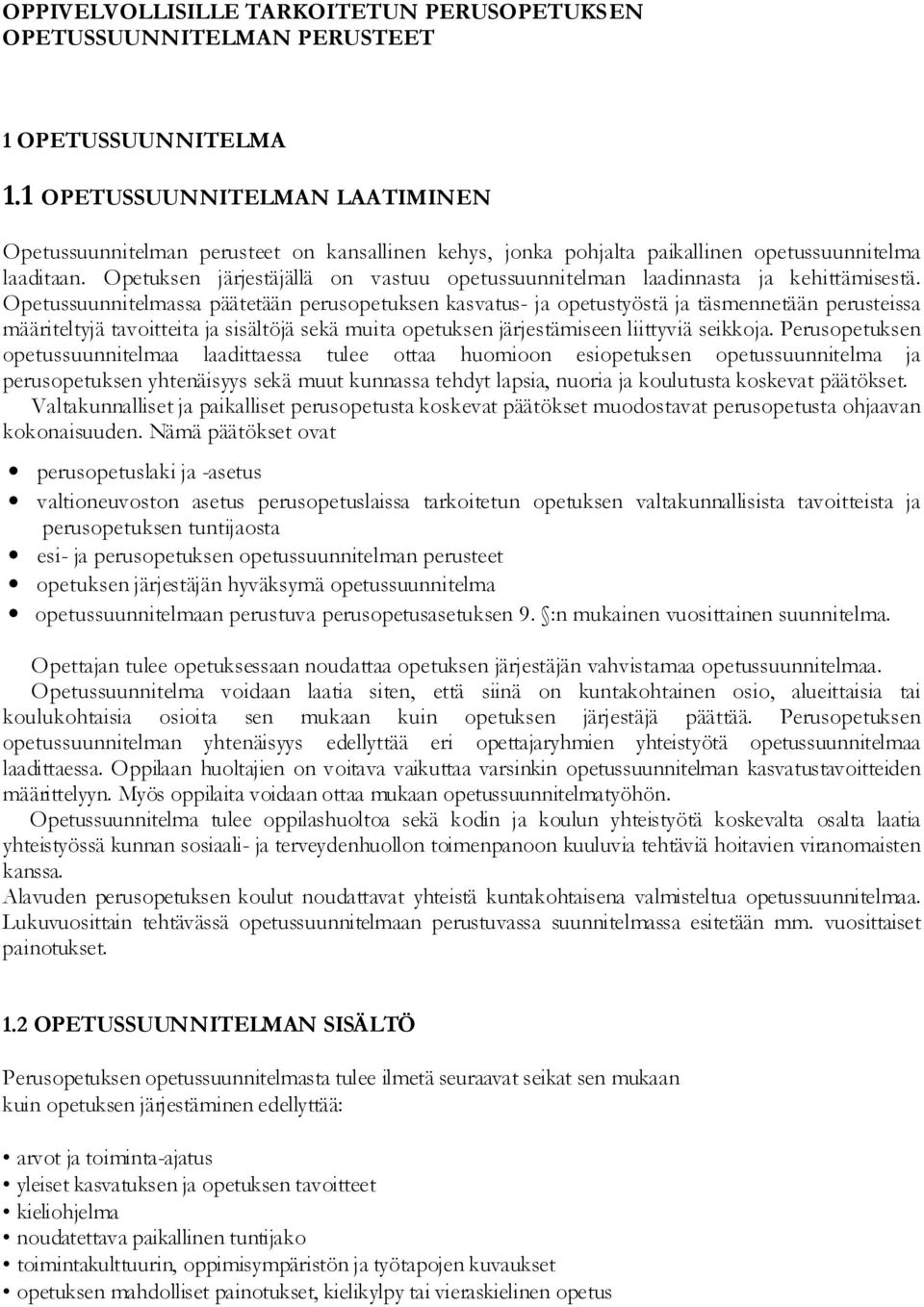 Opetuksen järjestäjällä on vastuu opetussuunnitelman laadinnasta ja kehittämisestä.
