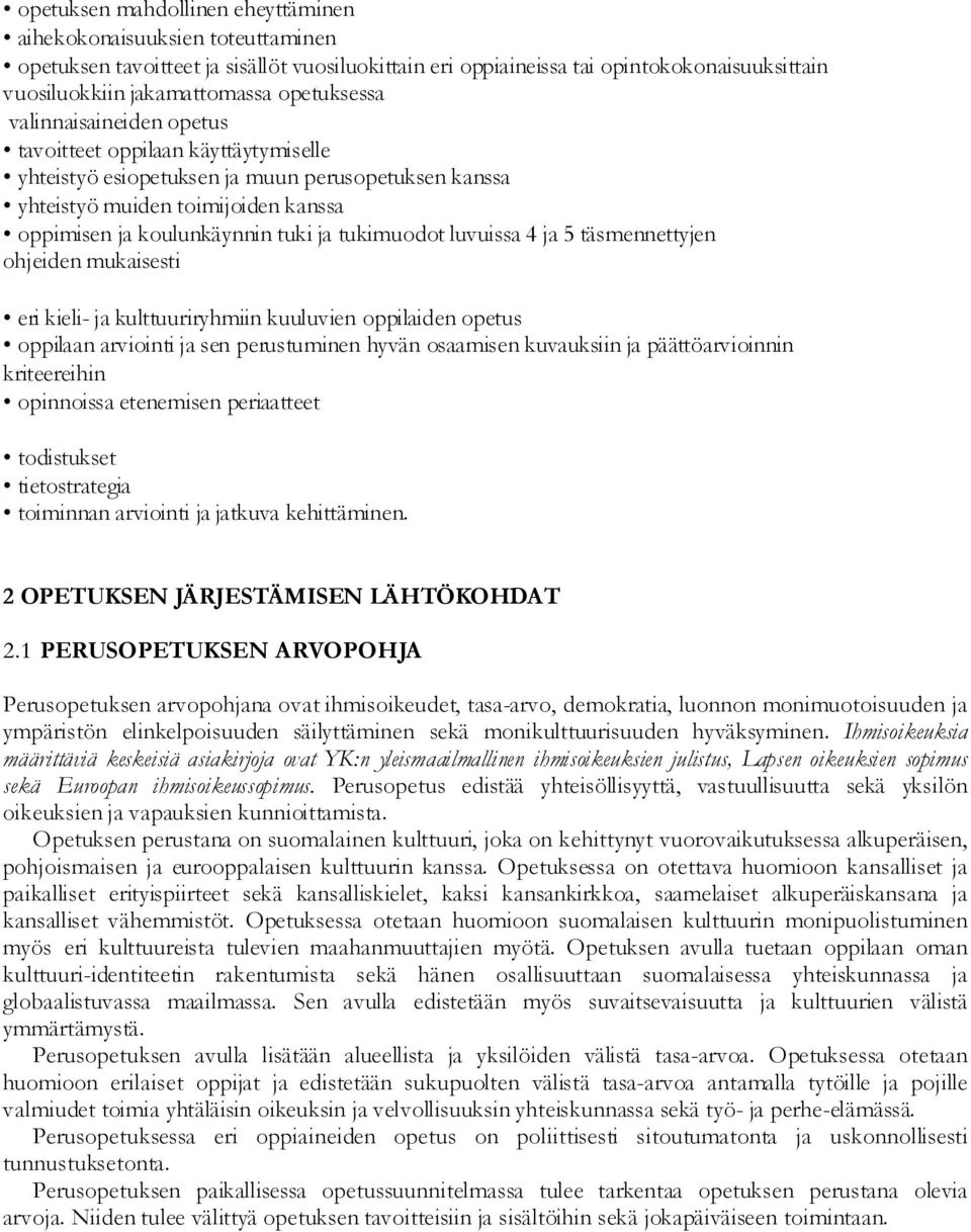 tukimuodot luvuissa 4 ja 5 täsmennettyjen ohjeiden mukaisesti eri kieli- ja kulttuuriryhmiin kuuluvien oppilaiden opetus oppilaan arviointi ja sen perustuminen hyvän osaamisen kuvauksiin ja