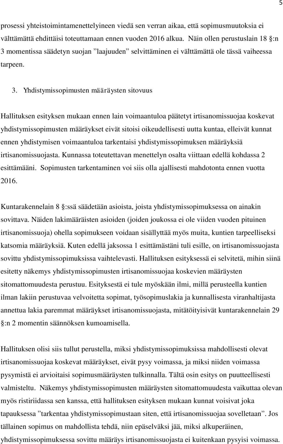 momentissa säädetyn suojan laajuuden selvittäminen ei välttämättä ole tässä vaiheessa tarpeen. 3.