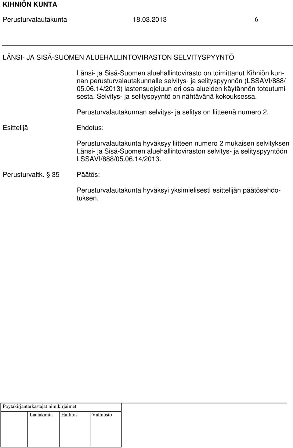 perusturvalautakunnalle selvitys- ja selityspyynnön (LSSAVI/888/ 05.06.14/2013) lastensuojeluun eri osa-alueiden käytännön toteutumisesta.