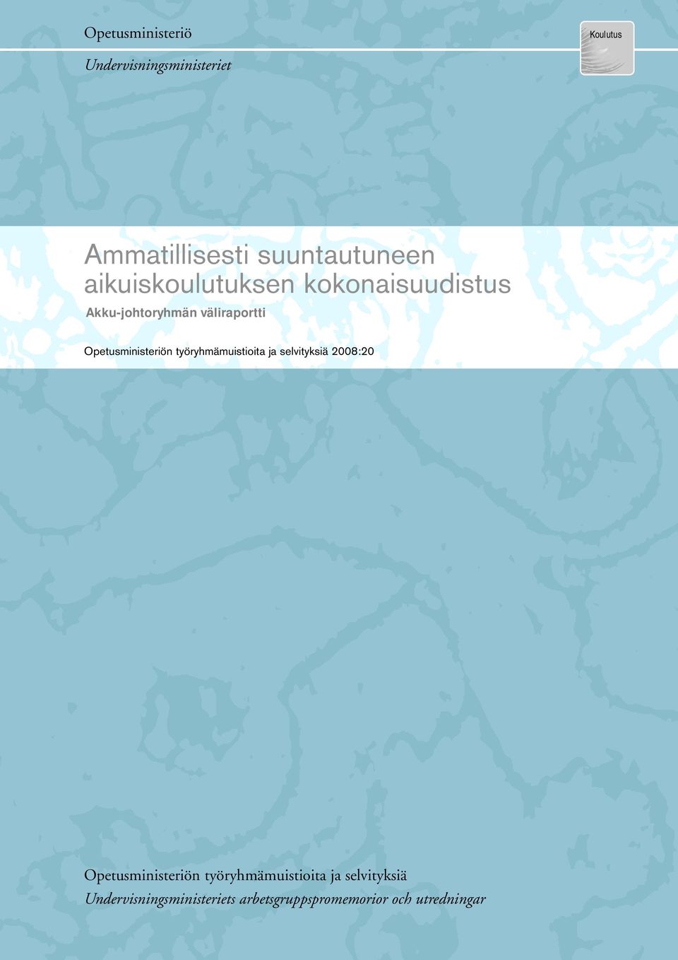 Opetusministeriön työryhmämuistioita ja selvityksiä 2008:20 Opetusministeriön