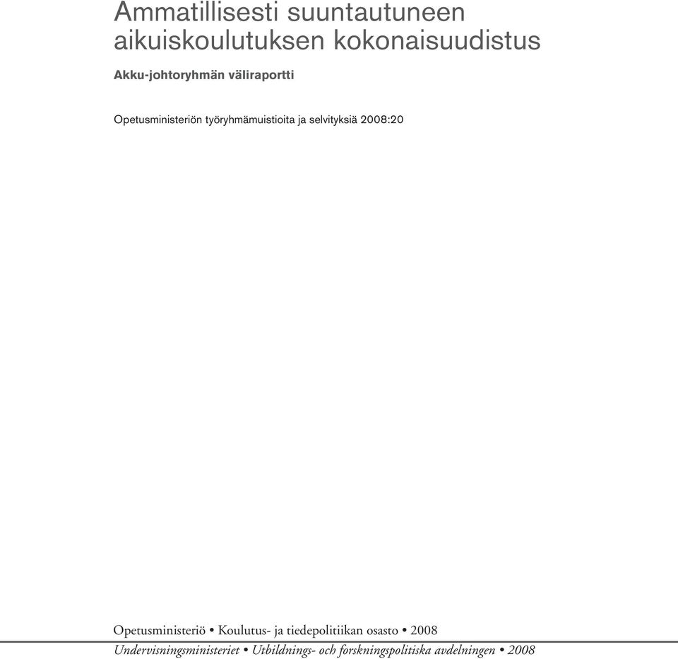 selvityksiä 2008:20 Opetusministeriö Koulutus ja tiedepolitiikan osasto