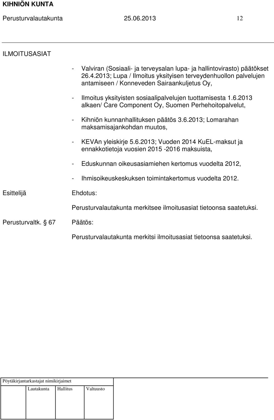 2013 alkaen/ Care Component Oy, Suomen Perhehoitopalvelut, - Kihniön kunnanhallituksen päätös 3.6.