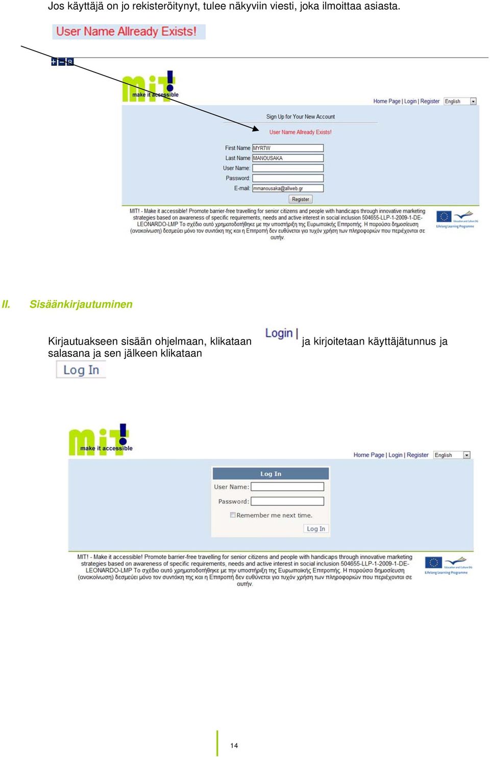 Sisäänkirjautuminen Kirjautuakseen sisään ohjelmaan,