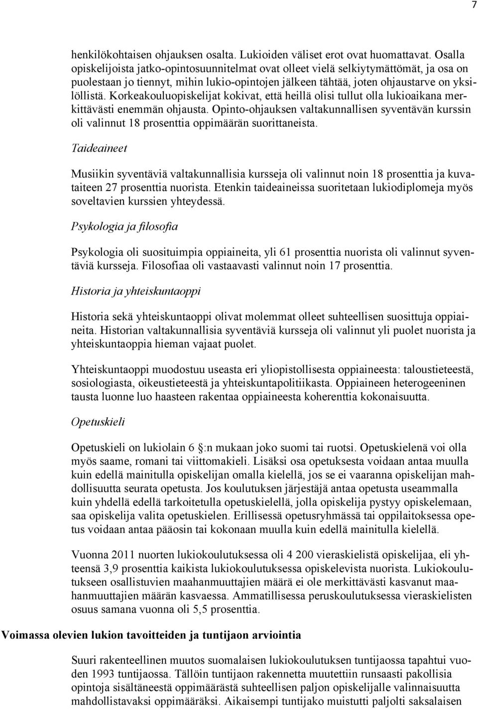 Korkeakouluopiskelijat kokivat, että heillä olisi tullut olla lukioaikana merkittävästi enemmän ohjausta.