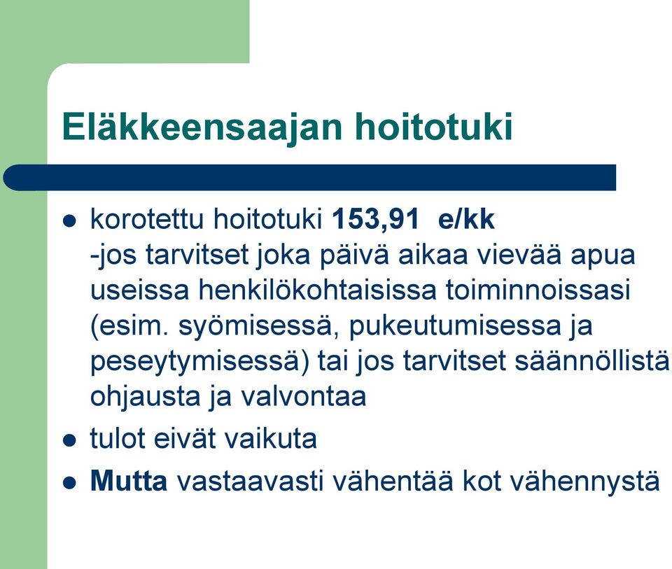 syömisessä, pukeutumisessa ja peseytymisessä) tai jos tarvitset säännöllistä