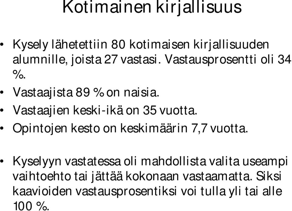 Opintojen kesto on keskimäärin 7,7 vuotta.