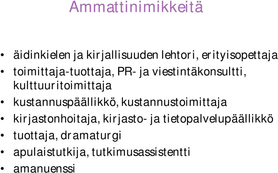 kustannuspäällikkö, kustannustoimittaja kirjastonhoitaja, kirjasto- ja