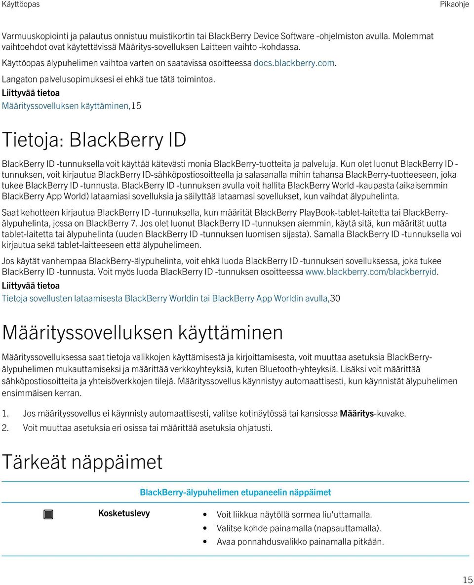Määrityssovelluksen käyttäminen,15 Tietoja: BlackBerry ID BlackBerry ID -tunnuksella voit käyttää kätevästi monia BlackBerry-tuotteita ja palveluja.