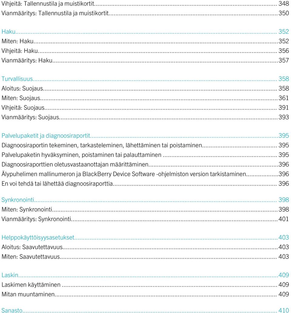 ..395 Diagnoosiraportin tekeminen, tarkasteleminen, lähettäminen tai poistaminen... 395 Palvelupaketin hyväksyminen, poistaminen tai palauttaminen.