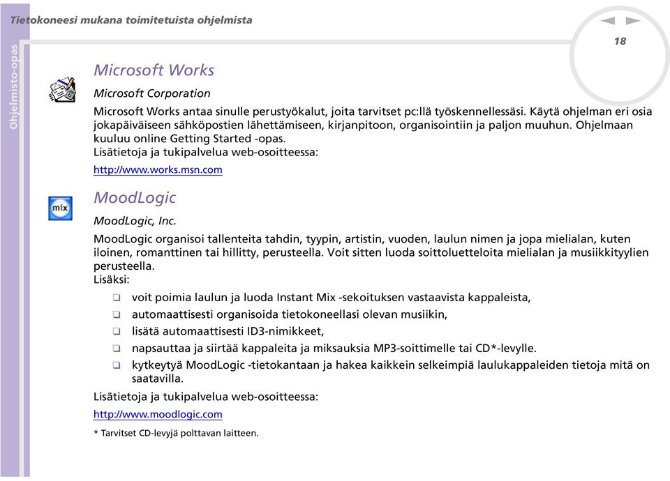 Lisätietoja ja tukipalvelua web-osoitteessa: http://www.works.ms.com 18 MoodLogic MoodLogic, Ic.