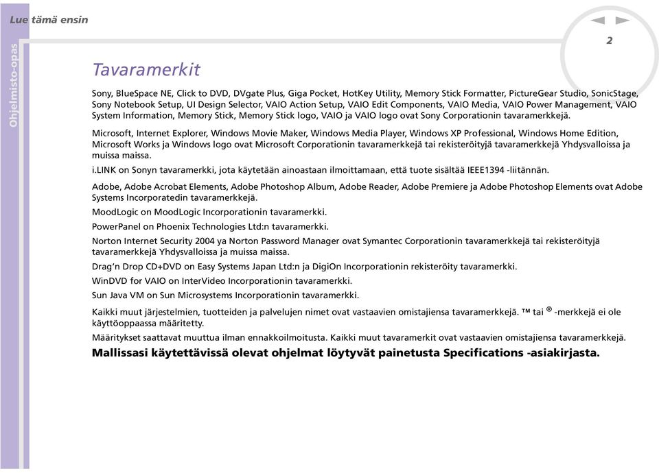 Microsoft, Iteret Explorer, Widows Movie Maker, Widows Media Player, Widows XP Professioal, Widows Home Editio, Microsoft Works ja Widows logo ovat Microsoft Corporatioi tavaramerkkejä tai