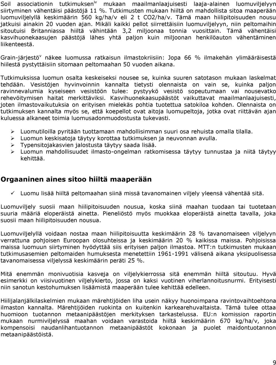 Mikäli kaikki pellot siirrettäisiin luomuviljelyyn, niin peltomaihin sitoutuisi Britanniassa hiiltä vähintään 3,2 miljoonaa tonnia vuosittain.