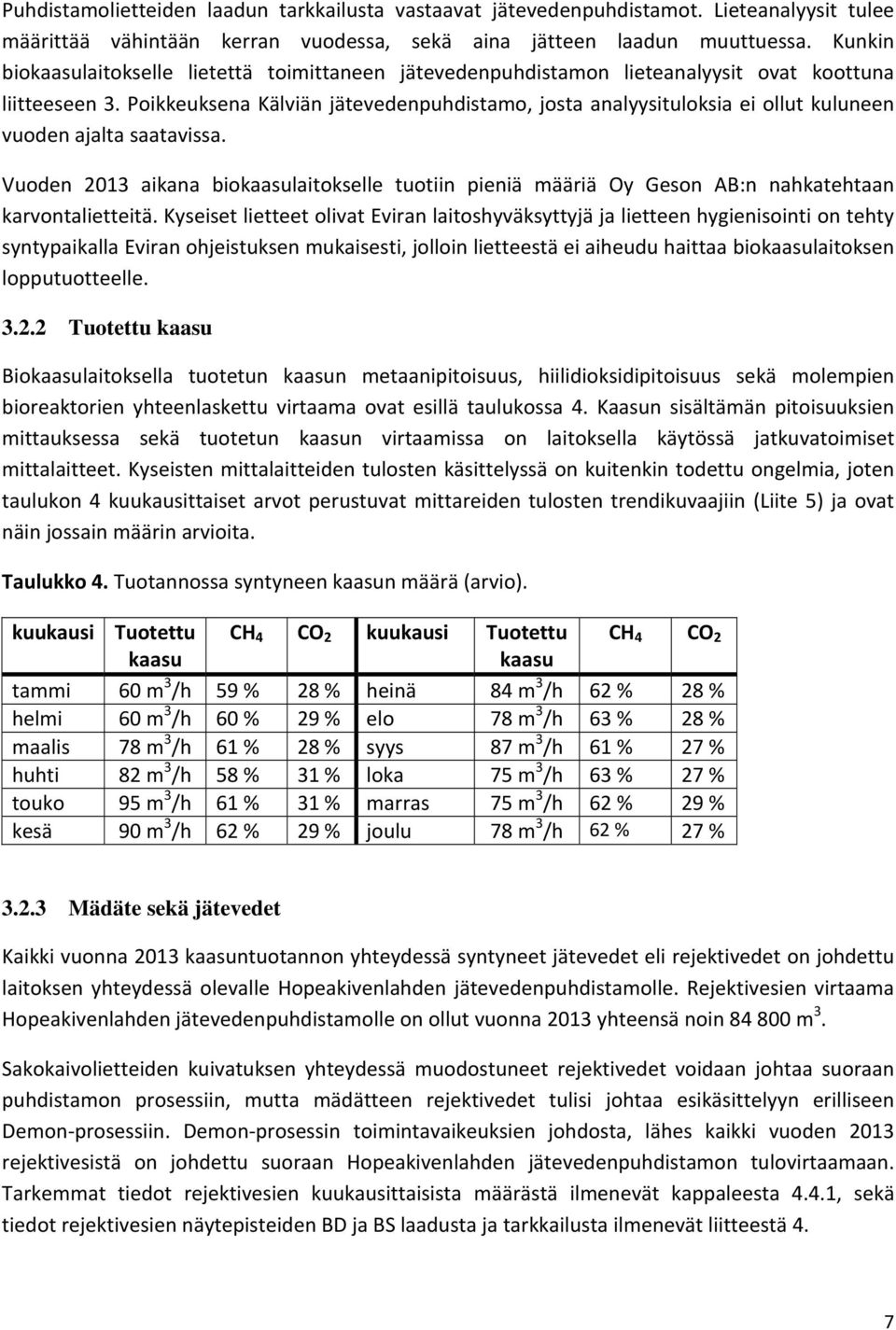 Poikkeuksena Kälviän jätevedenpuhdistamo, josta analyysituloksia ei ollut kuluneen vuoden ajalta saatavissa.