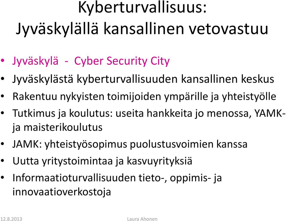 koulutus: useita hankkeita jo menossa, YAMKja maisterikoulutus JAMK: yhteistyösopimus puolustusvoimien kanssa