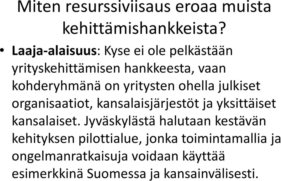 yritysten ohella julkiset organisaatiot, kansalaisjärjestöt ja yksittäiset kansalaiset.